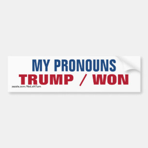 My Pronouns Are Trump Won Bumper Sticker