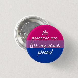 My pronouns are: use my name, please! - Bi Flag Button