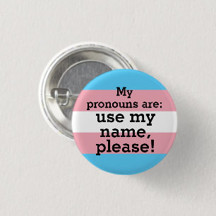 My pronouns are: use my name please - Trans Flag Button