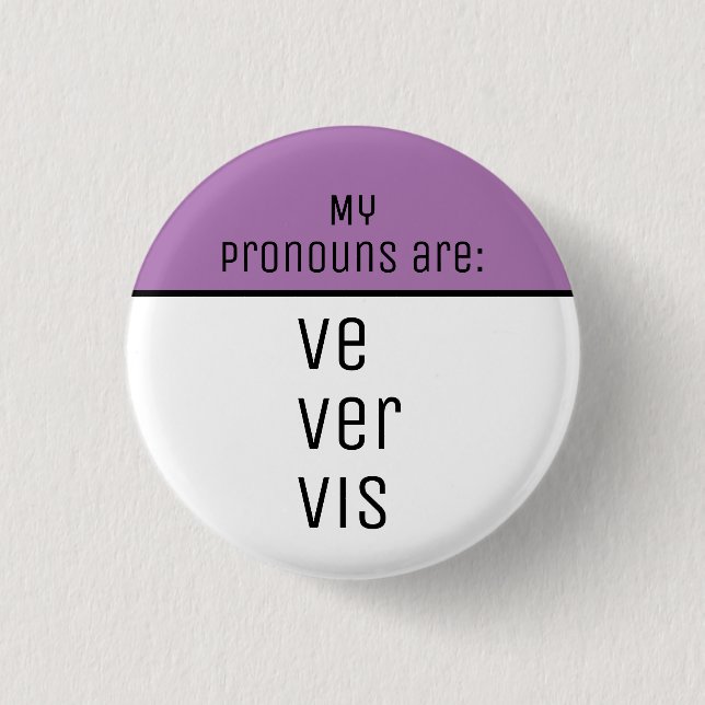 My pronouns are Ve Ver Vis Button (Front)