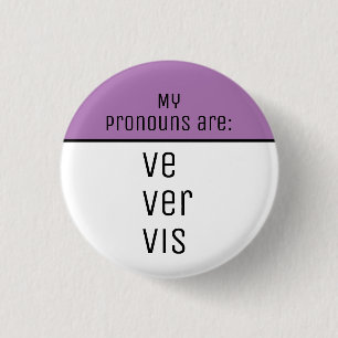 My pronouns are Ve Ver Vis Button