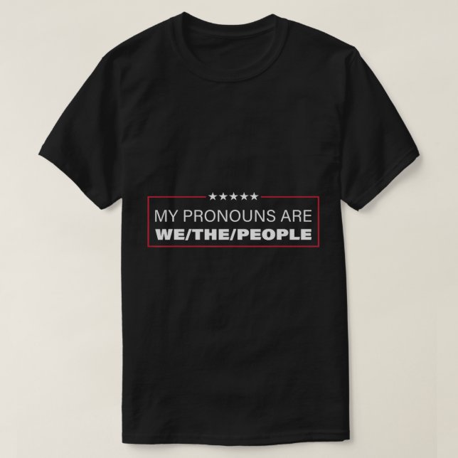 My Pronouns Are We The People T-Shirt (Design Front)