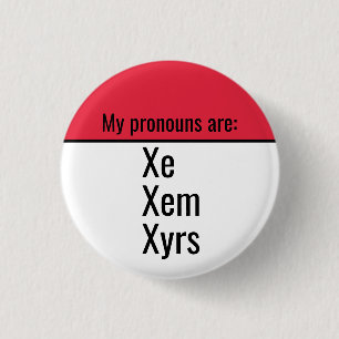 My pronouns are Xe Xem Xyrs Button