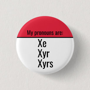 My pronouns are Xe Xyr Xyrs Button