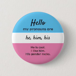 My Pronouns Button, He Him Pronouns Button