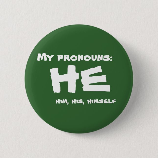 My Pronouns He Pinback Button (Front)