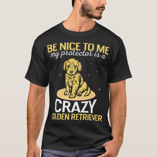 My protector is a crazy Golden Retriever Premium G T_Shirt