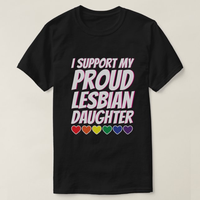 My Proud Lesbian Daughter Support T-Shirt (Design Front)