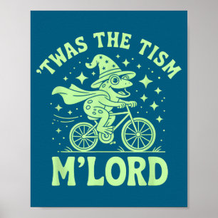 My Proud Twas Tism M'lord Autism Poster