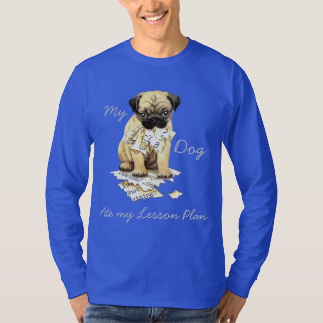 My Pug Ate My Lesson Plan T-Shirt (Front)