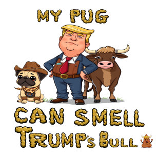 My pug Can Smell Trump's Bull T-Shirt