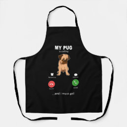 My Pug is Calling Funny Dog Lover   Apron