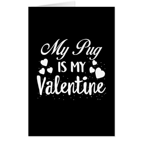 My Pug Is My Valentine Dog Mom Valentines Day Card