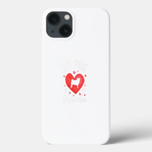 My Pug Is My Valentine Valentines Day Gift iPhone 13 Case