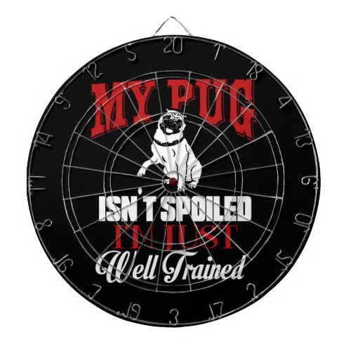 My Pug Isnt Spoiled I M well Trained Cartoon Pug Dartboard