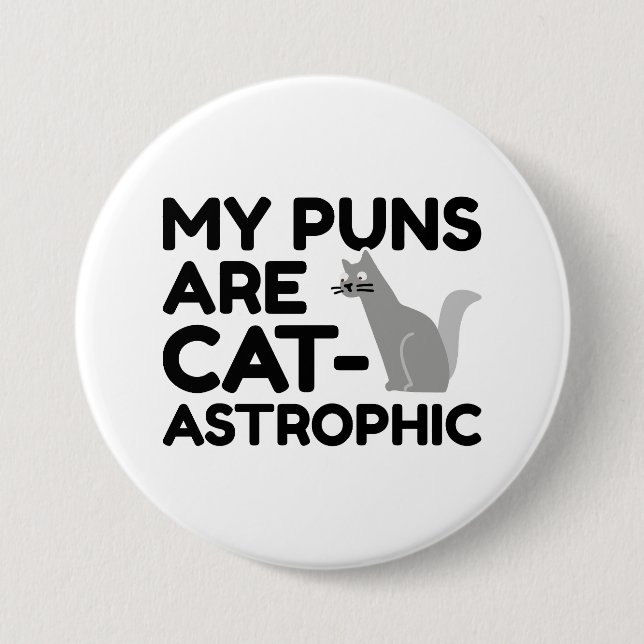 My Puns Are Catastrophic Button (Front)