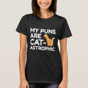 My Puns Are Catastrophic T-Shirt