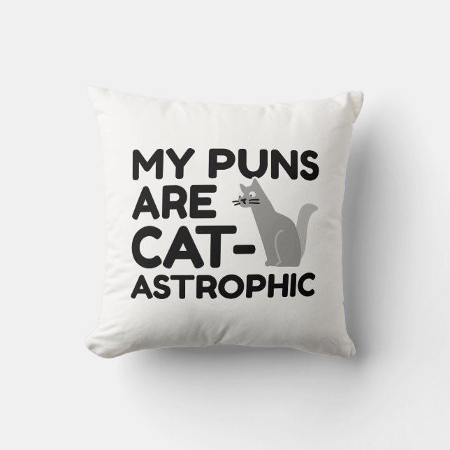 My Puns Are Catastrophic Throw Pillow (Front)