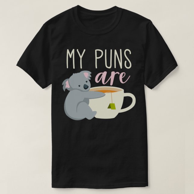 My Puns Are Koala Tea 10 T-Shirt (Design Front)