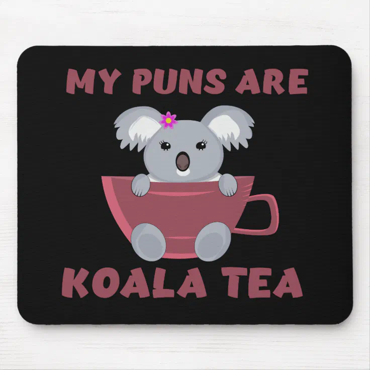 My Puns Are Koala Tea, Funny Cute Koala Pun Gift Mouse Pad | Zazzle