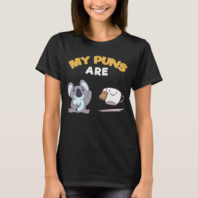 My Puns Are Koala Tea Pun T-Shirt (Front)