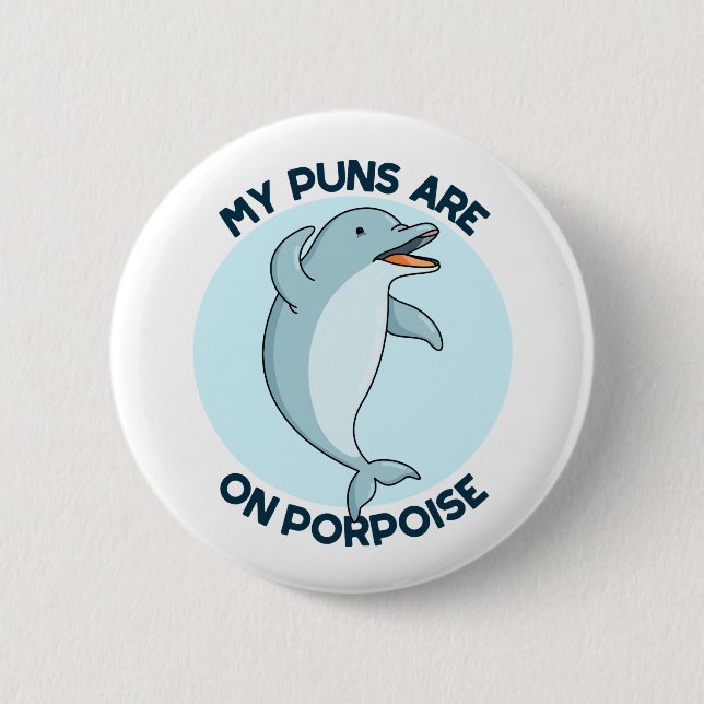 My Puns Are On Porpoise Funny Animal Pun  Button (Front)