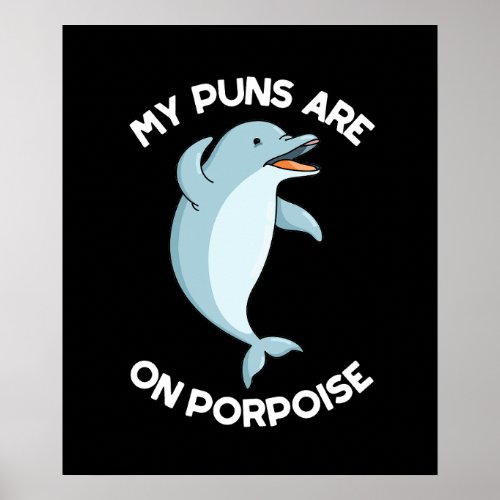 My Puns Are On Porpoise Funny Animal Pun Dark BG Poster