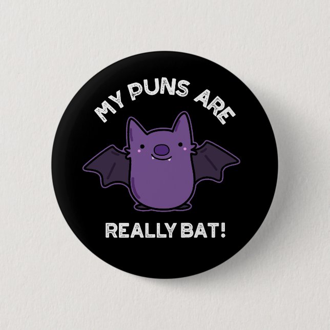 My Puns Are Really Bat Funny Animal Pun Dark BG Button (Front)