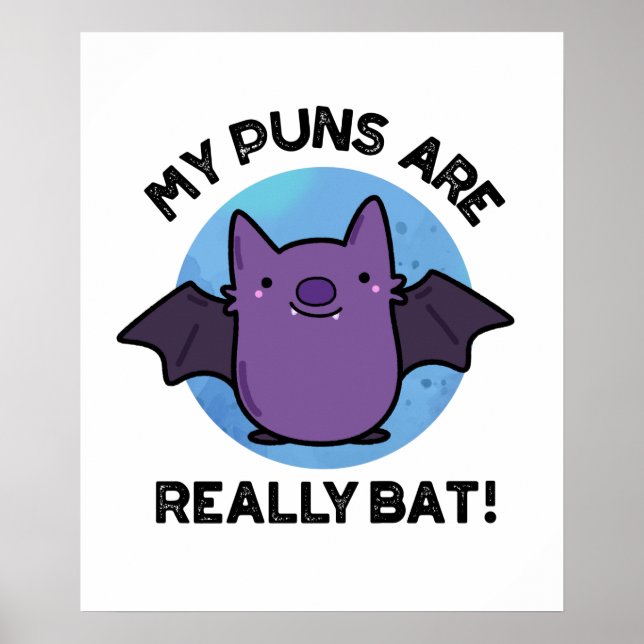 My Puns Are Really Bat Funny Animal Pun  Poster (Front)