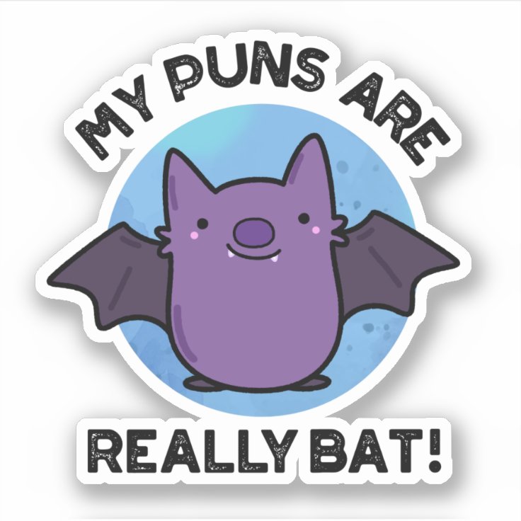 My Puns Are Really Bat Funny Animal Pun Sticker Zazzle