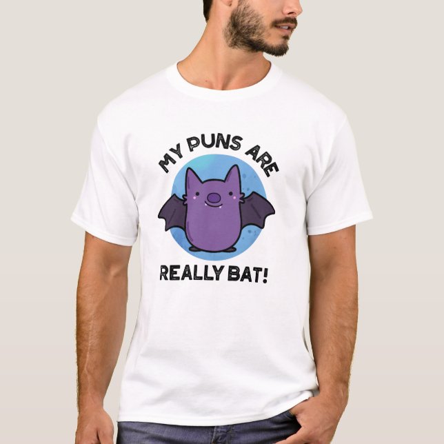 My Puns Are Really Bat Funny Animal Pun  T-Shirt (Front)