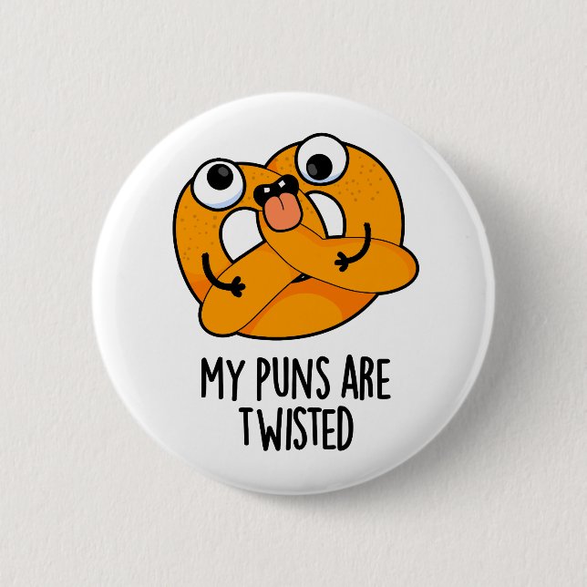 My Puns Are Twisted Funny Pretzel Pun  Button (Front)