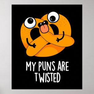 My Puns Are Twisted Funny Pretzel Pun Dark BG Poster