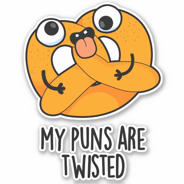 My Puns Are Twisted Funny Pretzel Pun  Sticker (Front)