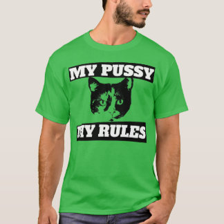 My pussy my rules T-Shirt