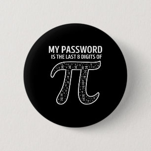 My Pword Is The Last 8 Digits Of Pi Funny Math Tea Button