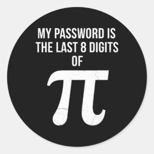 My Pword Is The Last 8 Digits Of Pi Funny Math Tea Classic Round Sticker
