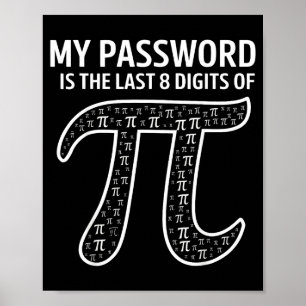 My Pword Is The Last 8 Digits Of Pi Funny Math Tea Poster
