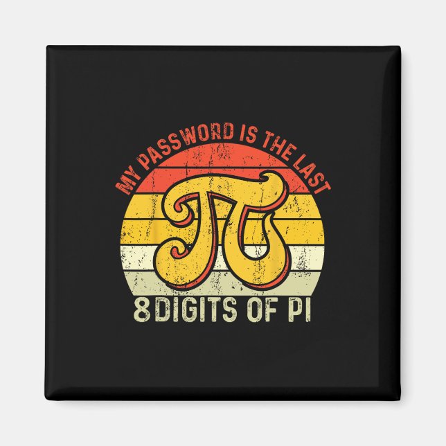 My Pword Is The Last 8 Digits Of Pi  Magnet (Front)