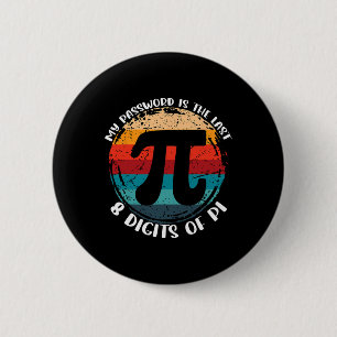 My Pword Is The Last 8 Digits Of Pi Math Teachers Button