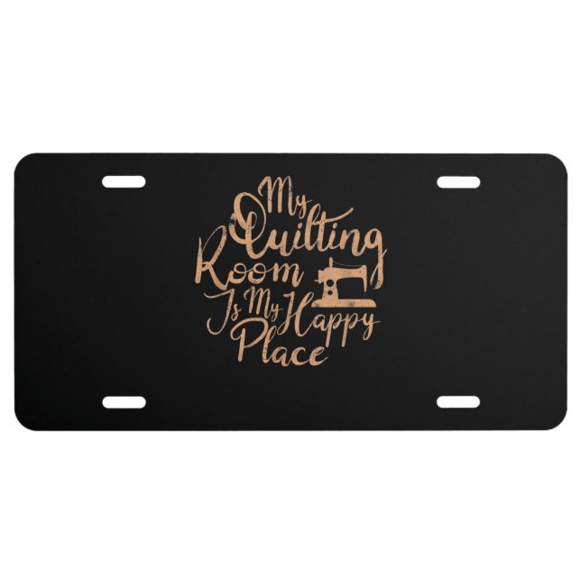 My Quilting Room Is My Happy Place - Quilting License Plate (Front)