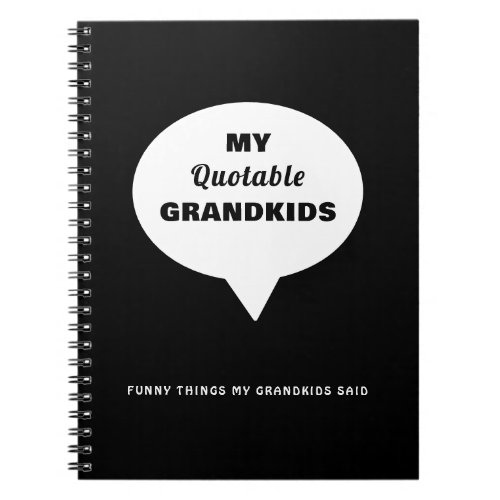 My Quotable Grandkids Funny Things Speech Bubble Notebook