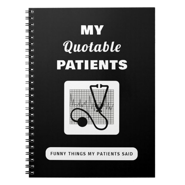 My Quotable Patients Funny Things Said Stethoscope Notebook (Front)