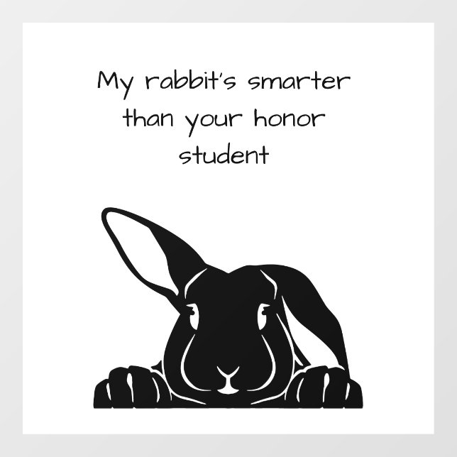 My rabbit's smarter than your honor student decal (Sheet)