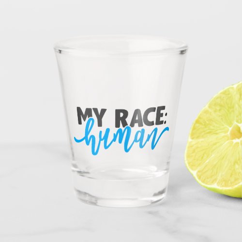 My Race Human Shot Glass