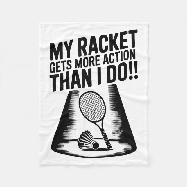 My Racket Gets More Action Than I Do Funny Badmint Fleece Blanket (Front)
