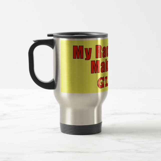 MY RADIOLOGIST MAKES ME GLOW TRAVEL MUG (Left)