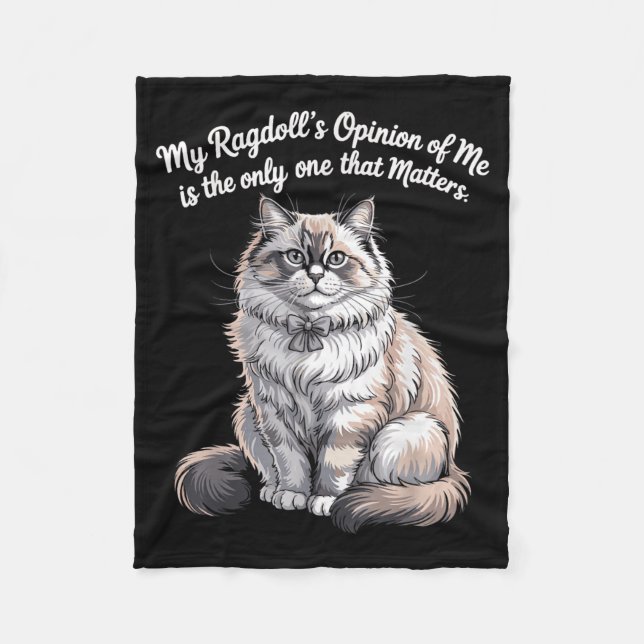 My Ragdolls Opinion of Me Quote Design Fleece Blanket (Front)