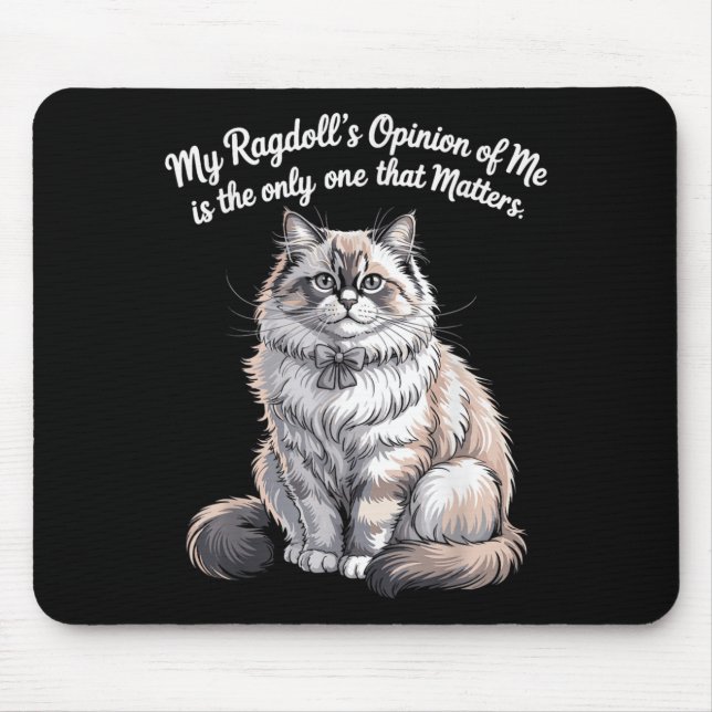 My Ragdolls Opinion of Me Quote Design Mouse Pad (Front)