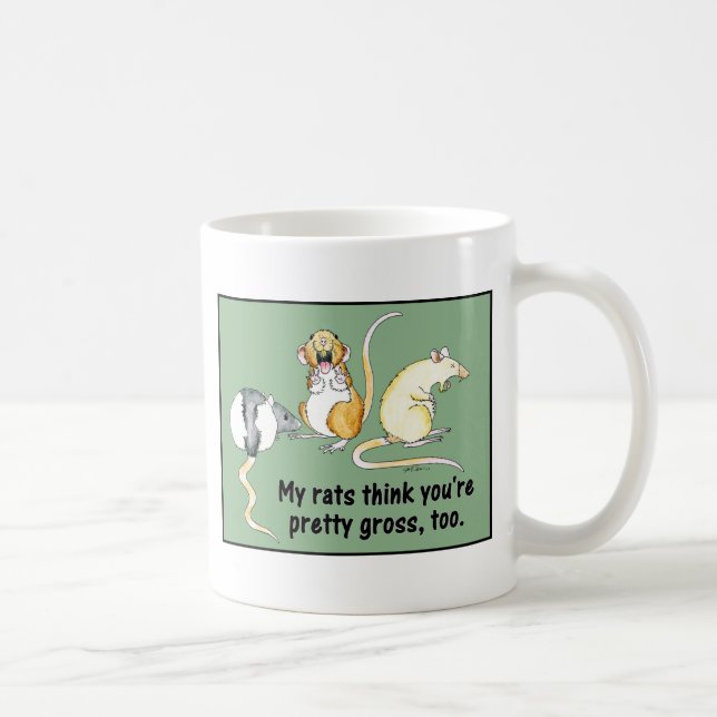 "My Rats Think You're Pretty Gross, Too." Mug (Right)